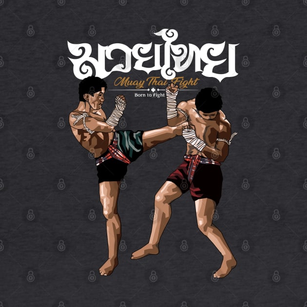 Muay Thai Born to Fight by KewaleeTee